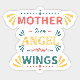 Mother is an angel without wings Sticker